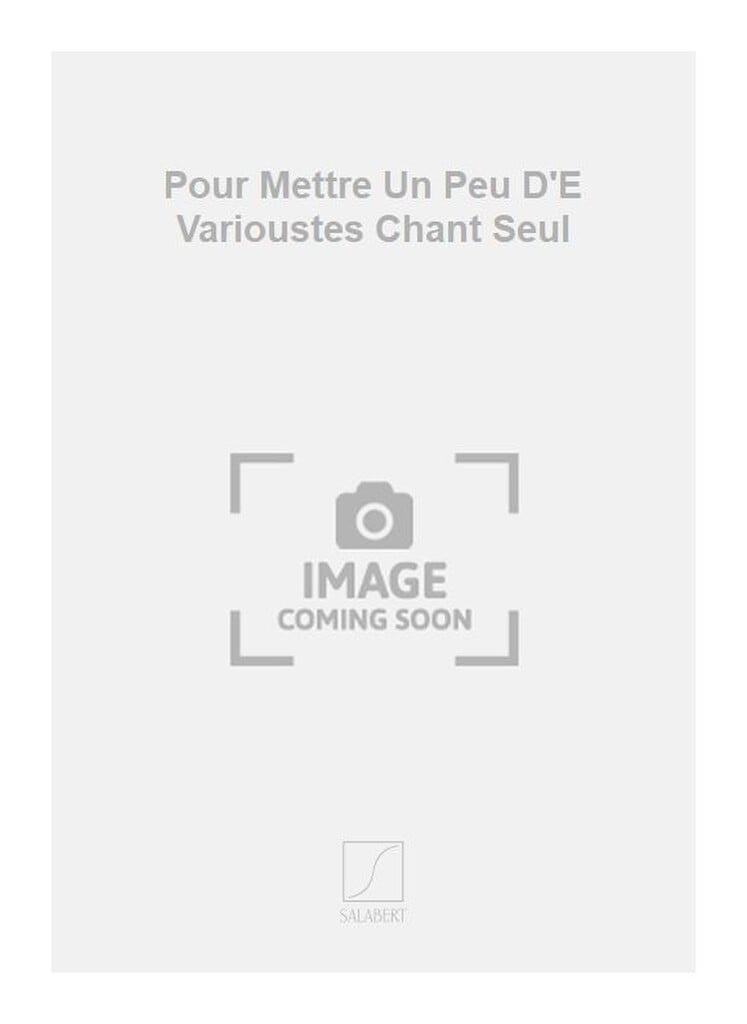 Pour Mettre Un Peu D'E Varioustes Chant Seul